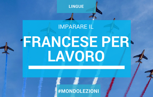 Parlare bene il francese per migliorare nel lavoro
